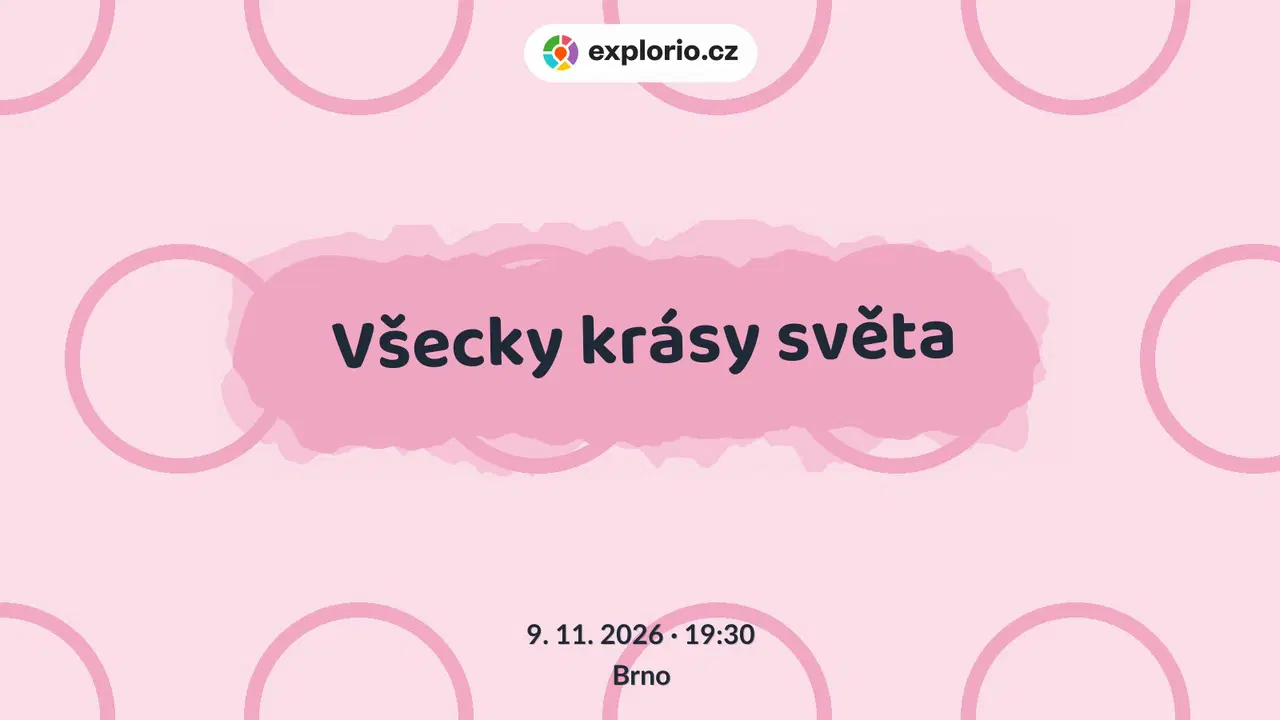 Všecky krásy světa – divadlo, Hudba a Kino, Brno