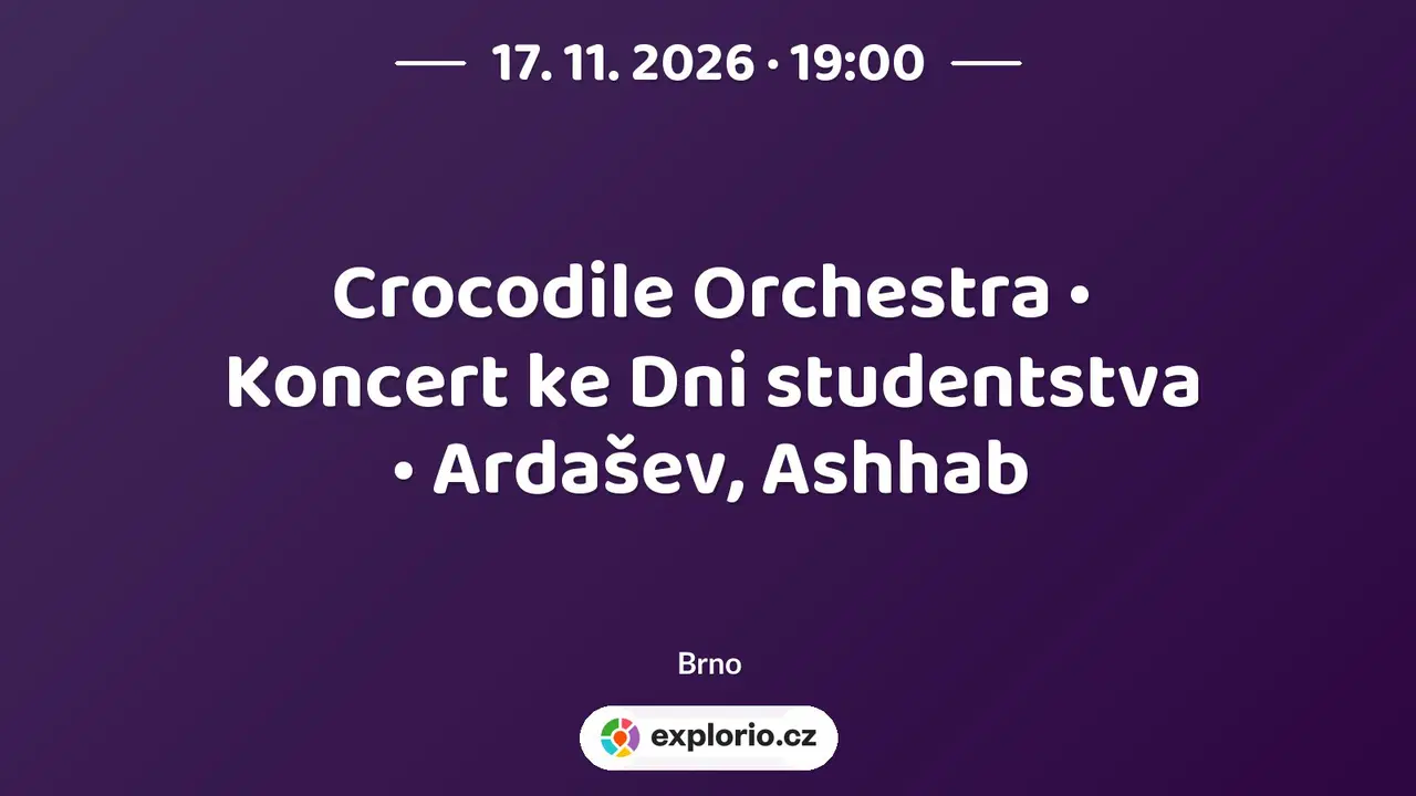 Crocodile Orchestra • Koncert ke Dni studentstva • Ardašev, Ashhab – divadlo, Hudba a Kino, Brno