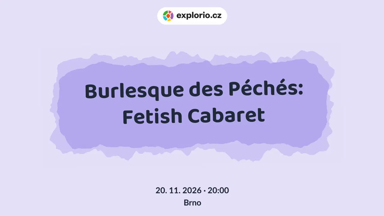 Burlesque des Péchés: Fetish Cabaret – divadlo, Hudba a Kino, Brno