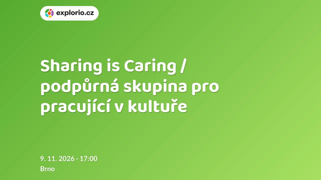 Sharing is Caring / podpůrná skupina pro pracující v kultuře – tvořivé dílny a Workshopy, Brno