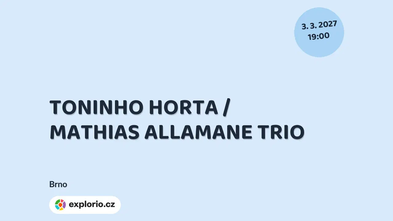 TONINHO HORTA / MATHIAS ALLAMANE TRIO – divadlo, Hudba a Kino, Brno