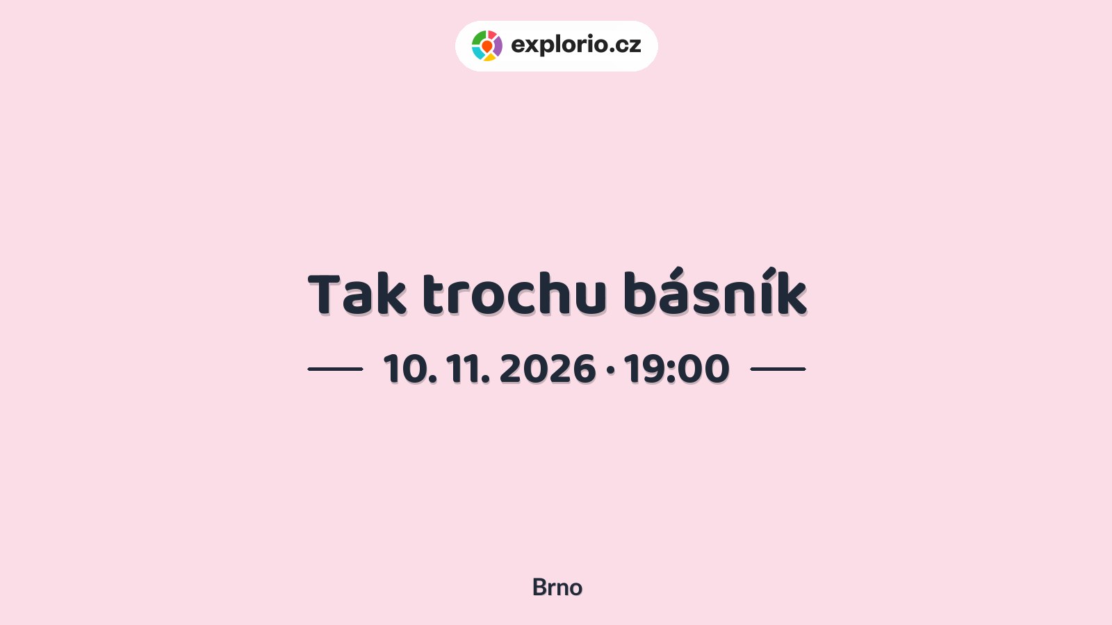 Tak trochu básník – divadlo, Hudba a Kino, Brno