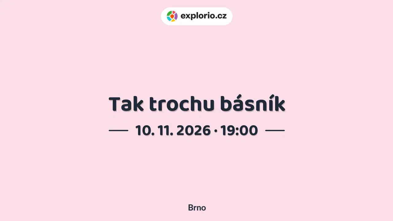 Tak trochu básník – divadlo, Hudba a Kino, Brno