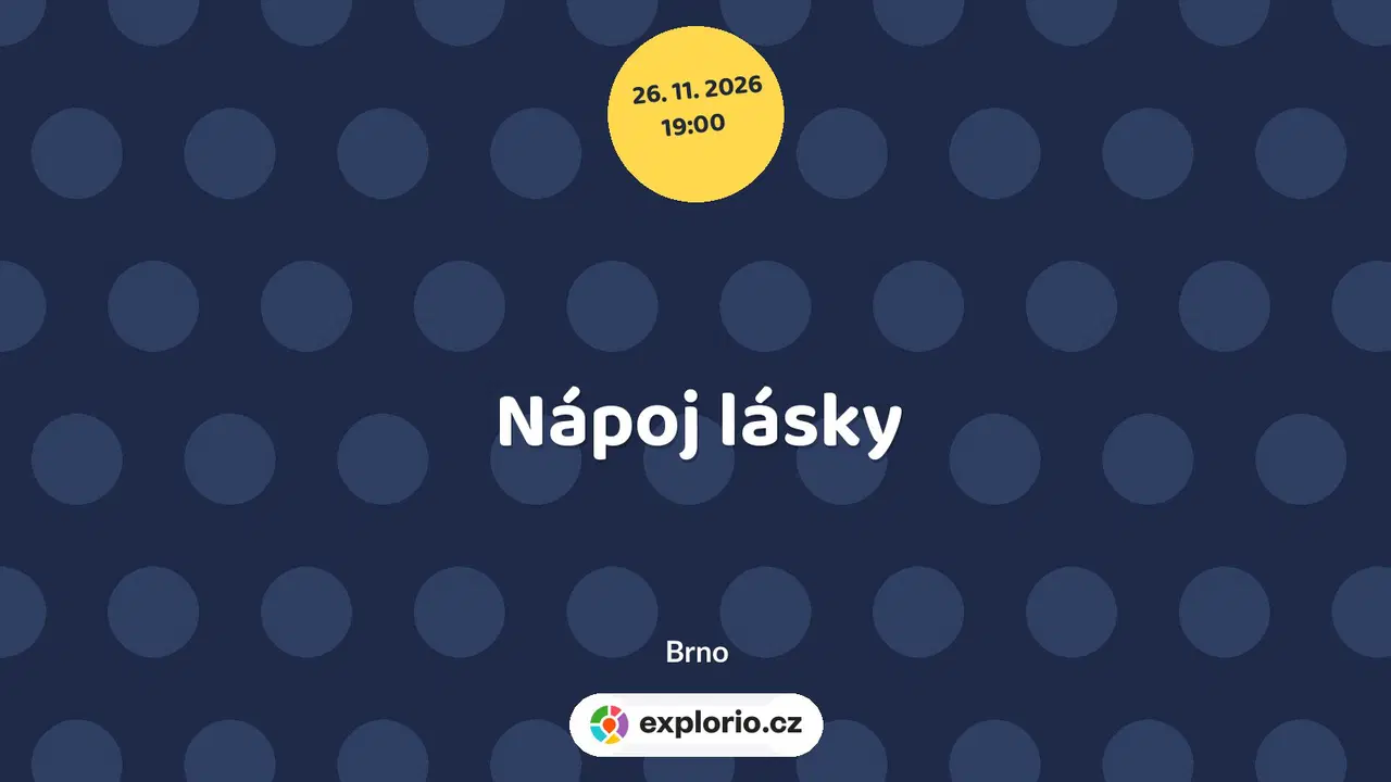 Nápoj lásky – divadlo, Hudba a Kino, Brno