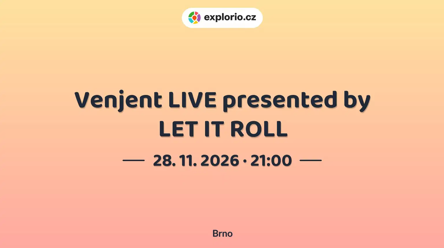 Venjent LIVE presented by LET IT ROLL – divadlo, Hudba a Kino, Brno