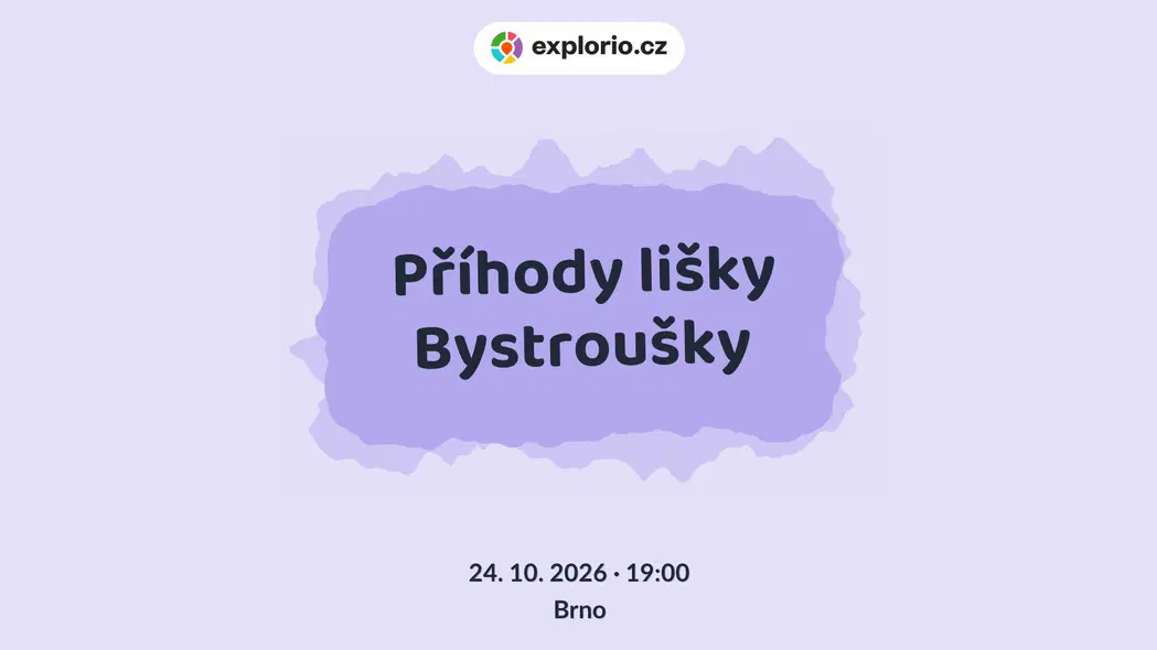 Příhody lišky Bystroušky – divadlo, Hudba a Kino, Brno