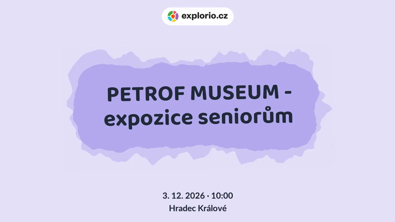 PETROF MUSEUM - expozice seniorům – prohlídky a Muzea, Hradec Králové
