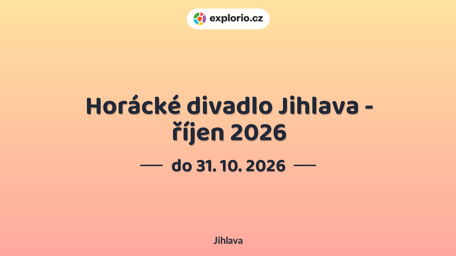 Horácké divadlo Jihlava - říjen 2026 – divadlo, Hudba a Kino, Jihlava