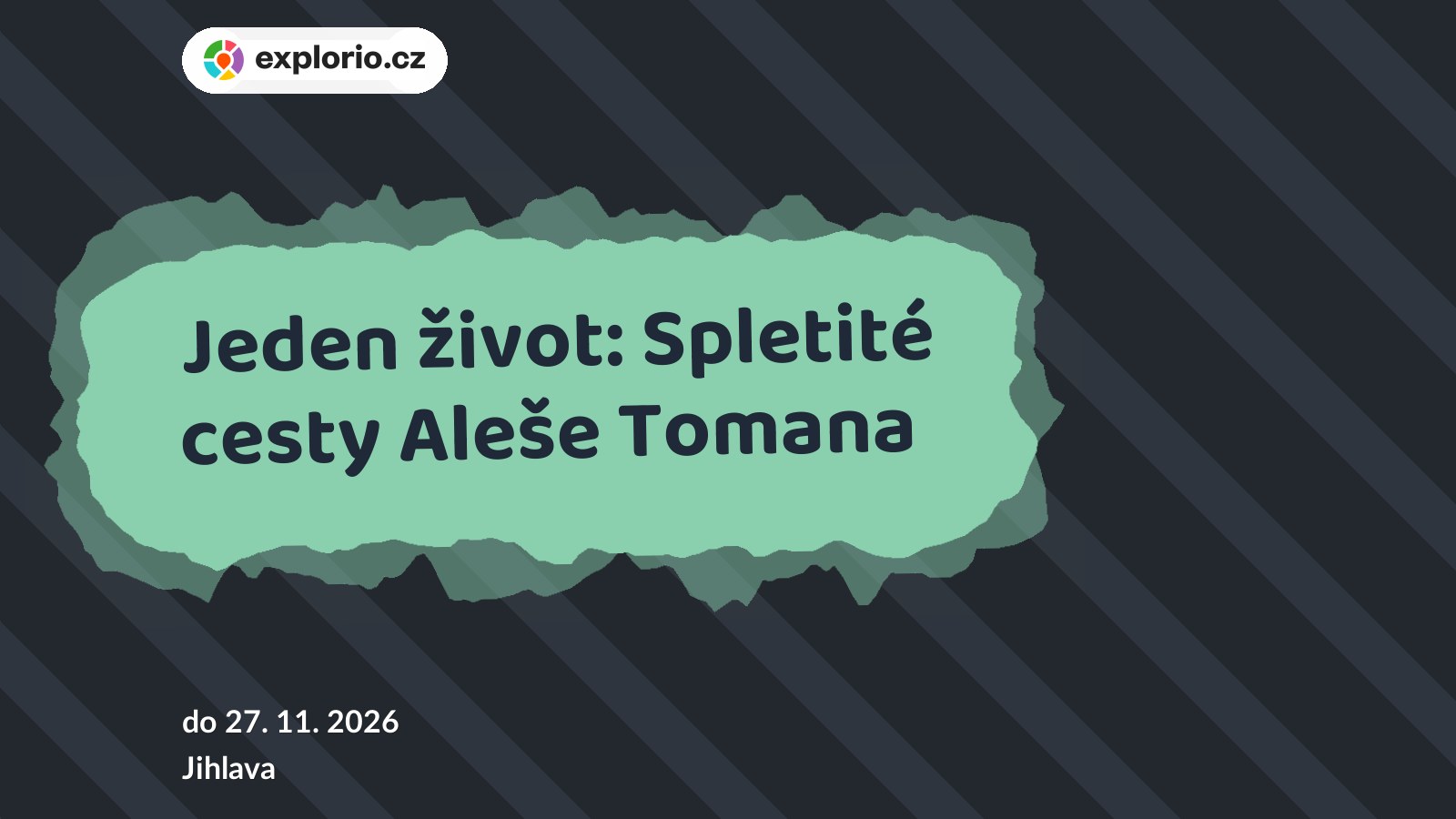 Jeden život: Spletité cesty Aleše Tomana – prohlídky a Muzea, Jihlava
