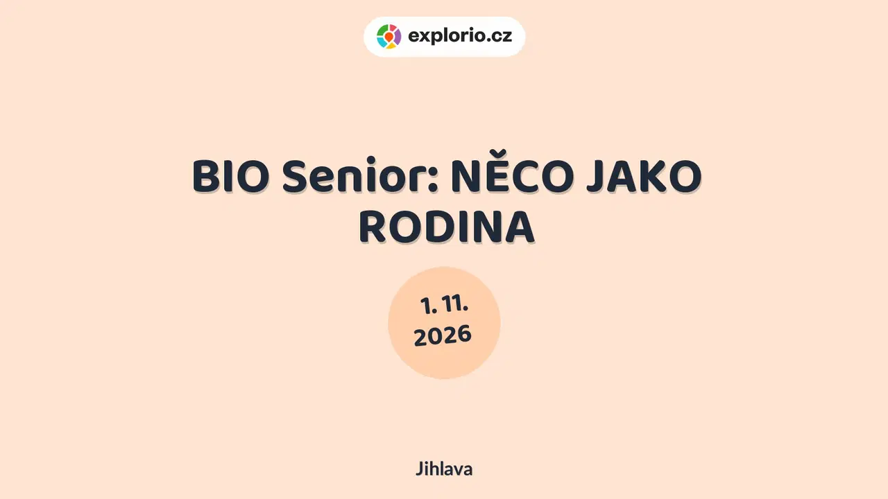 BIO Senior: NĚCO JAKO RODINA – divadlo, Hudba a Kino, Jihlava
