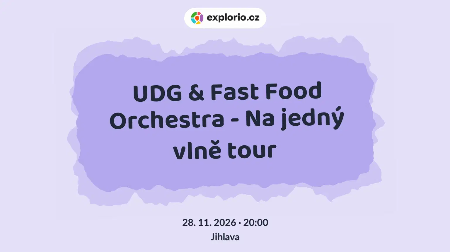 UDG & Fast Food Orchestra - Na jedný vlně tour – divadlo, Hudba a Kino, Jihlava