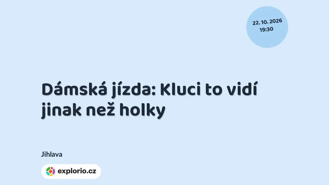 Dámská jízda: Kluci to vidí jinak než holky – divadlo, Hudba a Kino, Jihlava