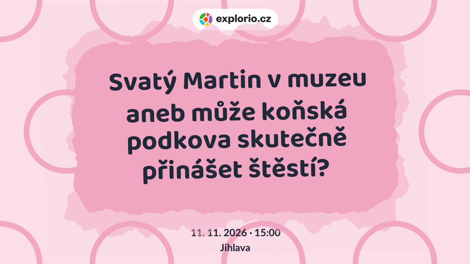 Svatý Martin v muzeu aneb může koňská podkova skutečně přinášet štěstí? – prohlídky a Muzea, Jihlava