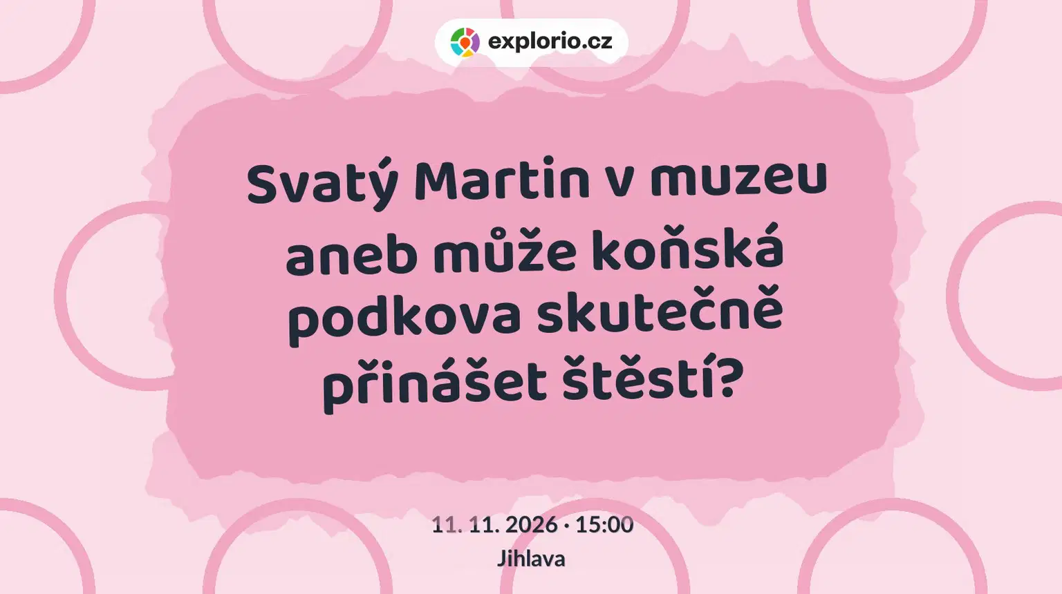 Svatý Martin v muzeu aneb může koňská podkova skutečně přinášet štěstí? – prohlídky a Muzea, Jihlava