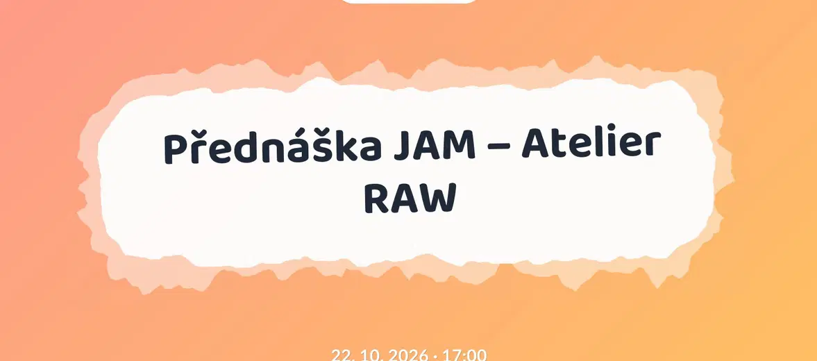 Přednáška JAM – Atelier RAW – prohlídky a Muzea, Jihlava