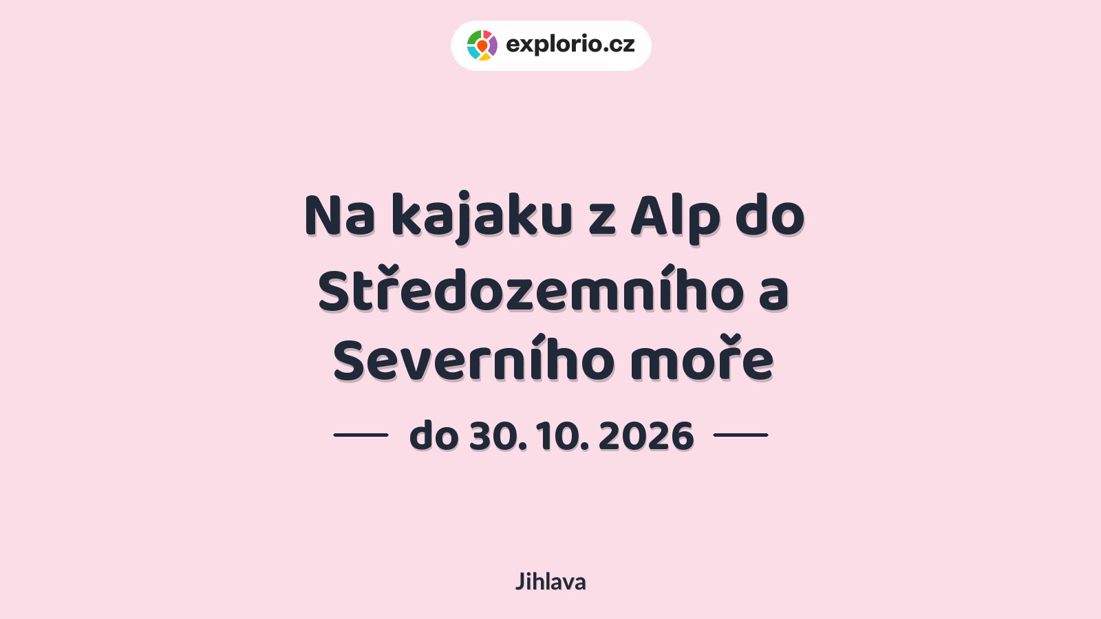 Na kajaku z Alp do Středozemního a Severního moře – prohlídky a Muzea, Jihlava