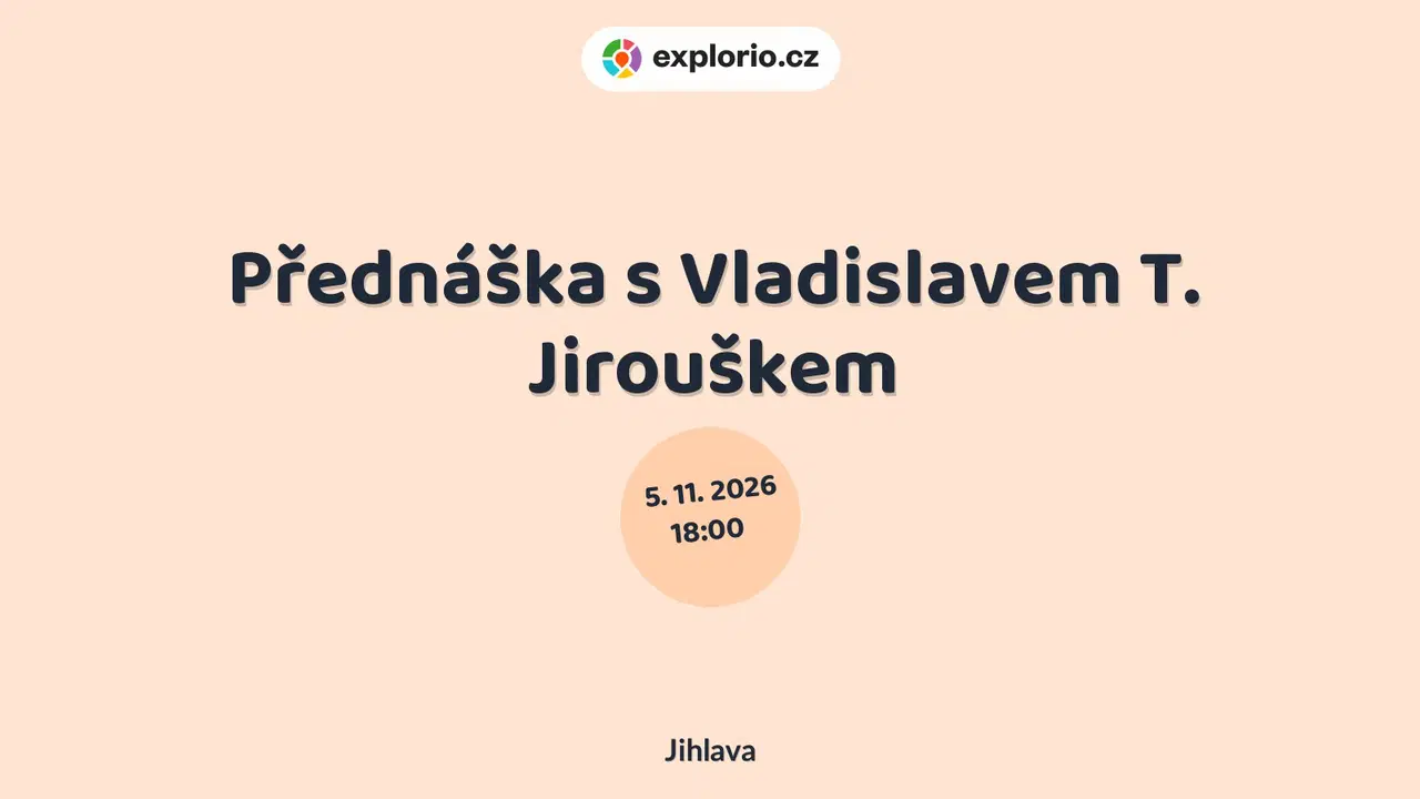 Přednáška s Vladislavem T. Jirouškem – prohlídky a Muzea, Jihlava