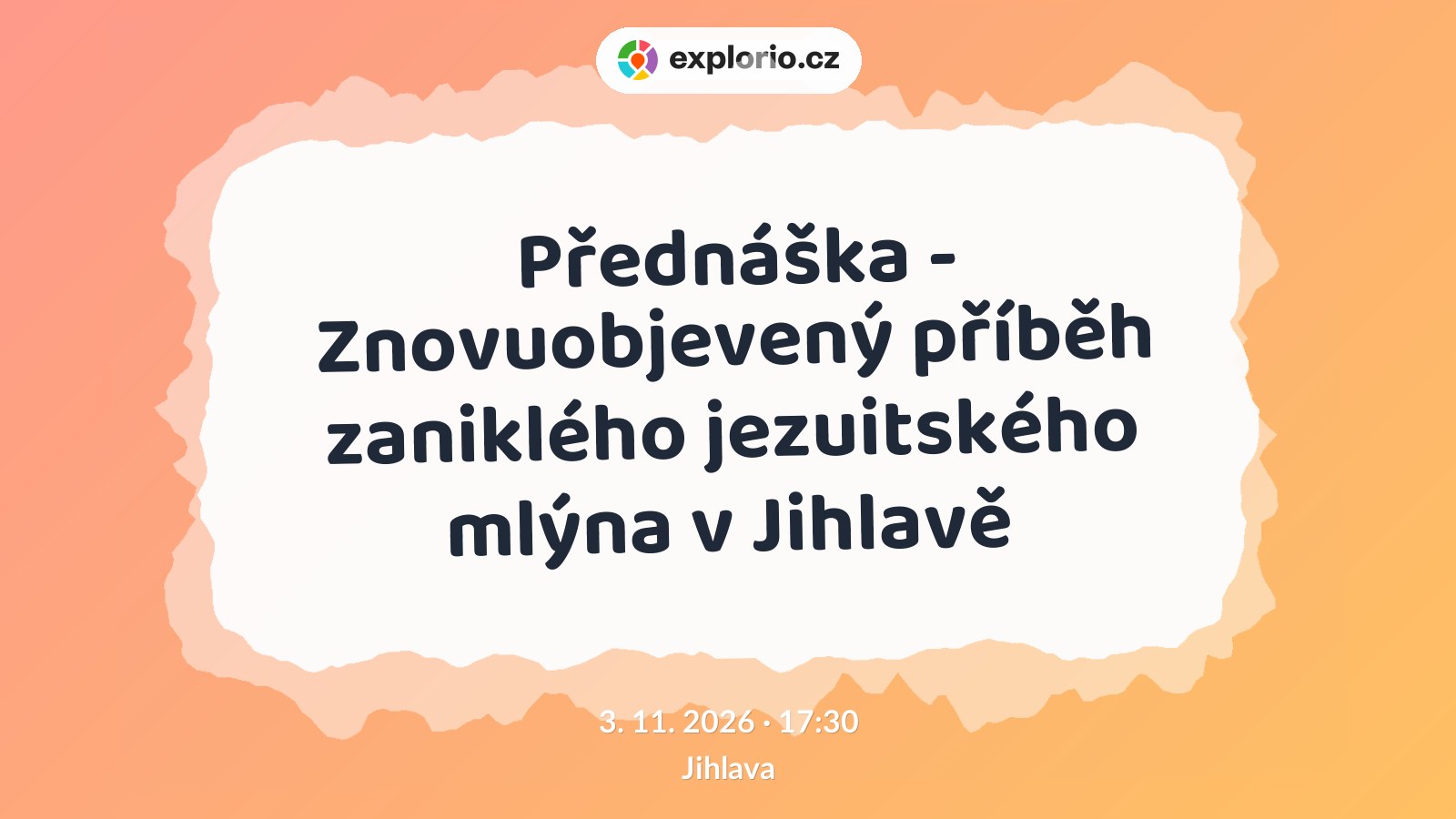 Přednáška - Znovuobjevený příběh zaniklého jezuitského mlýna v Jihlavě – prohlídky a Muzea, Jihlava