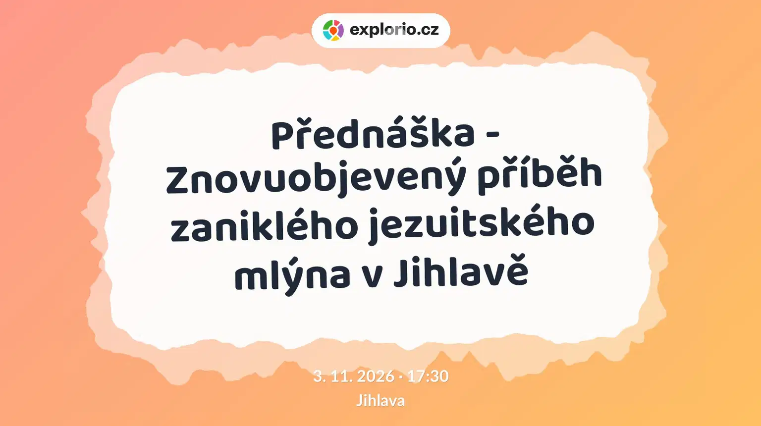 Přednáška - Znovuobjevený příběh zaniklého jezuitského mlýna v Jihlavě – prohlídky a Muzea, Jihlava
