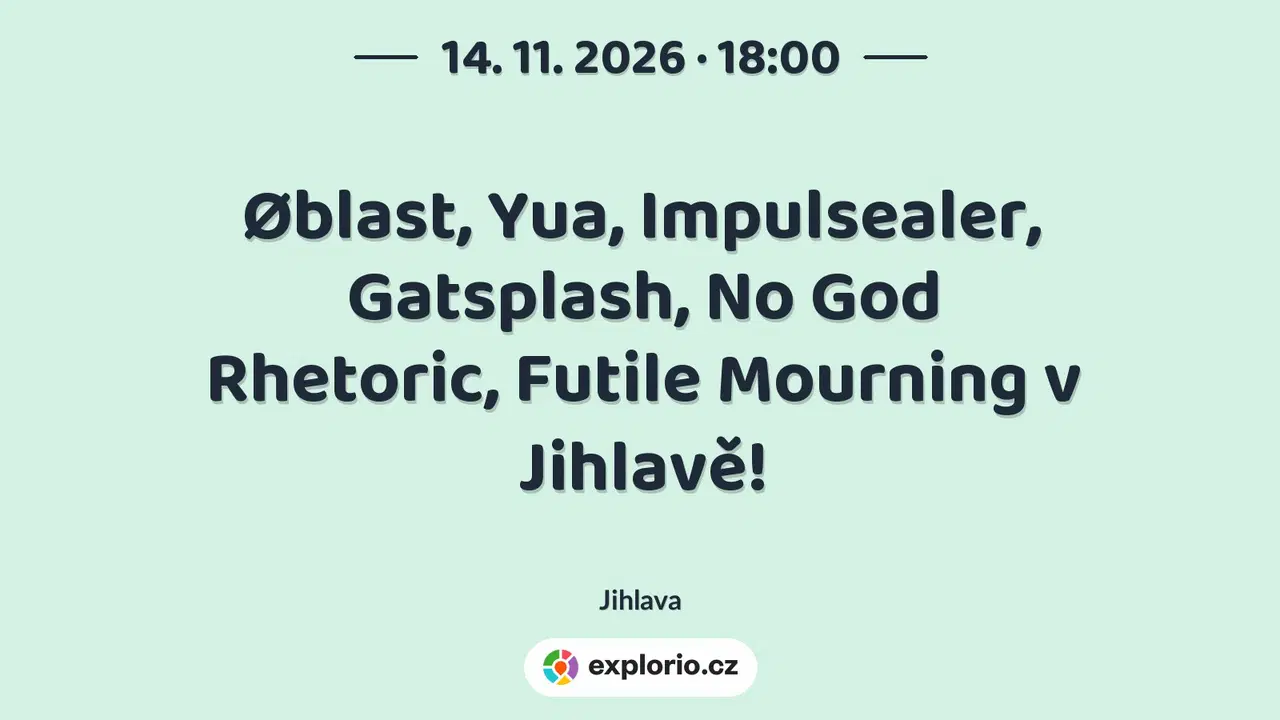 Øblast, Yua, Impulsealer, Gatsplash, No God Rhetoric, Futile Mourning v Jihlavě! – divadlo, Hudba a Kino, Jihlava