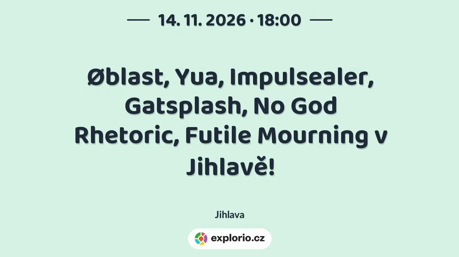 Øblast, Yua, Impulsealer, Gatsplash, No God Rhetoric, Futile Mourning v Jihlavě! – divadlo, Hudba a Kino, Jihlava