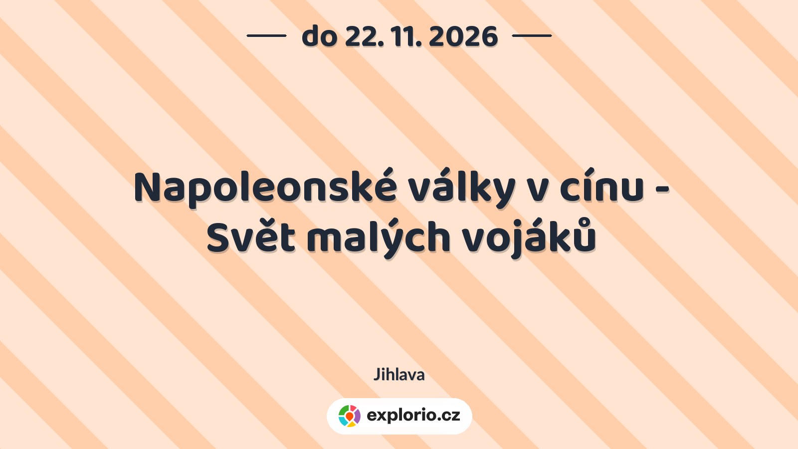 Napoleonské války v cínu - Svět malých vojáků – prohlídky a Muzea, Jihlava