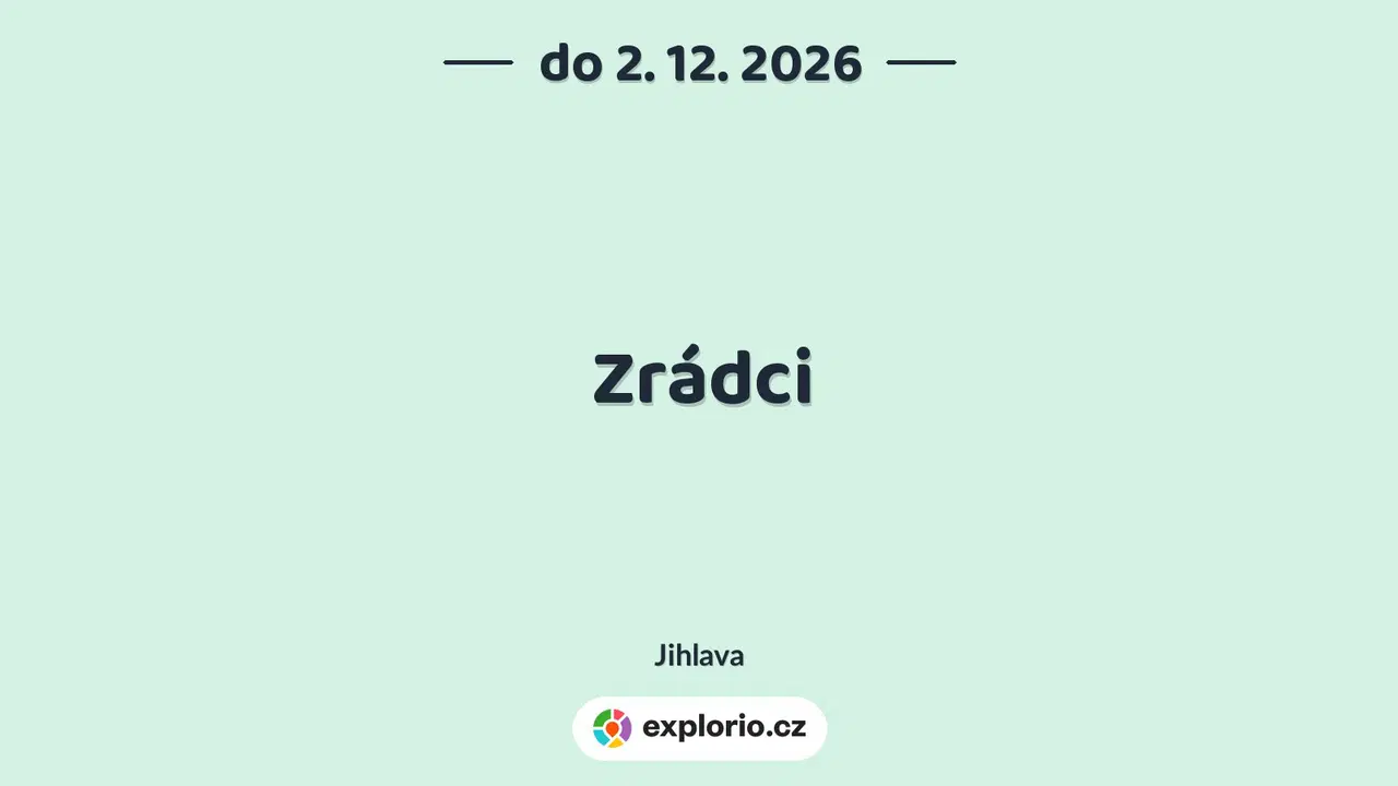 Zrádci – divadlo, Hudba a Kino, Jihlava
