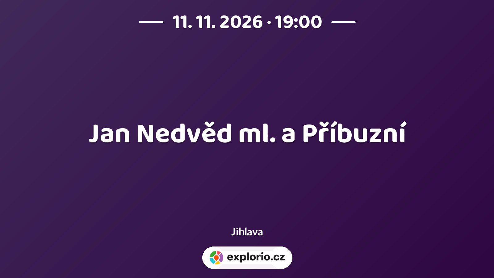 Jan Nedvěd ml. a Příbuzní – divadlo, Hudba a Kino, Jihlava