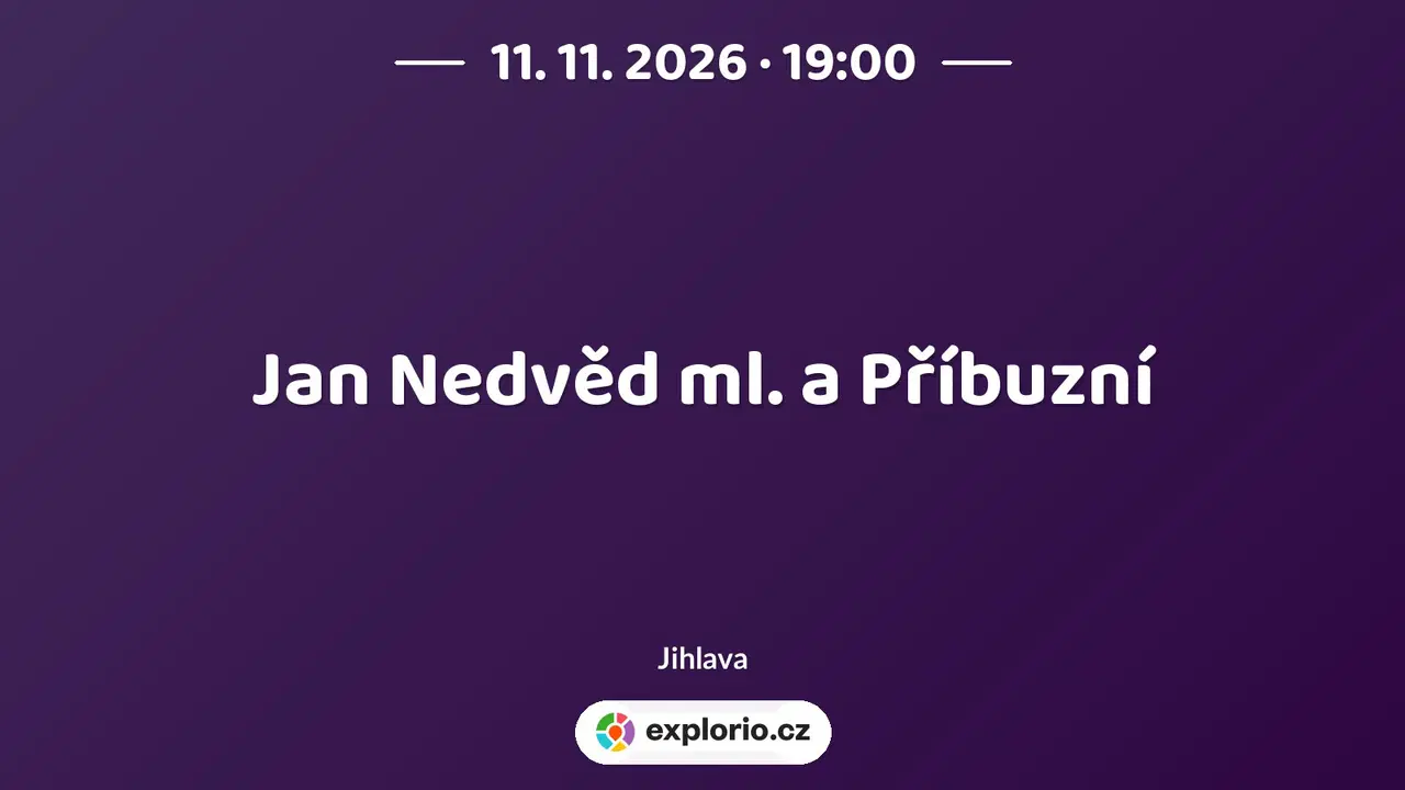 Jan Nedvěd ml. a Příbuzní – divadlo, Hudba a Kino, Jihlava