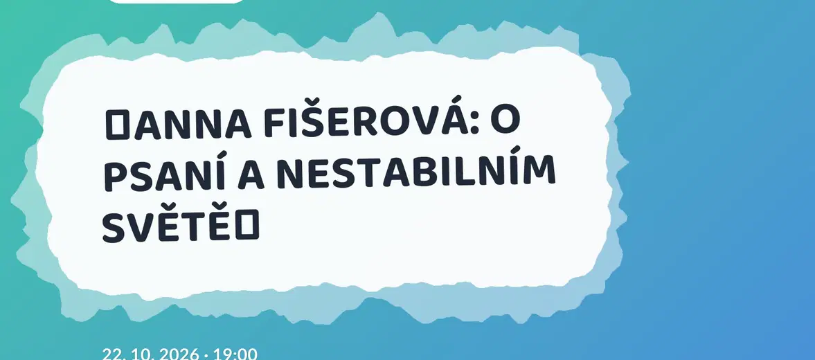 ❮ANNA FIŠEROVÁ: O PSANÍ A NESTABILNÍM SVĚTĚ❯ – divadlo, Hudba a Kino, Brno