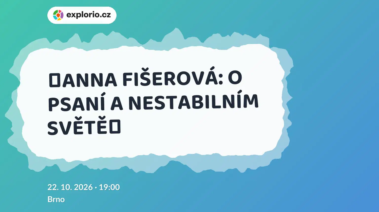 ❮ANNA FIŠEROVÁ: O PSANÍ A NESTABILNÍM SVĚTĚ❯ – divadlo, Hudba a Kino, Brno