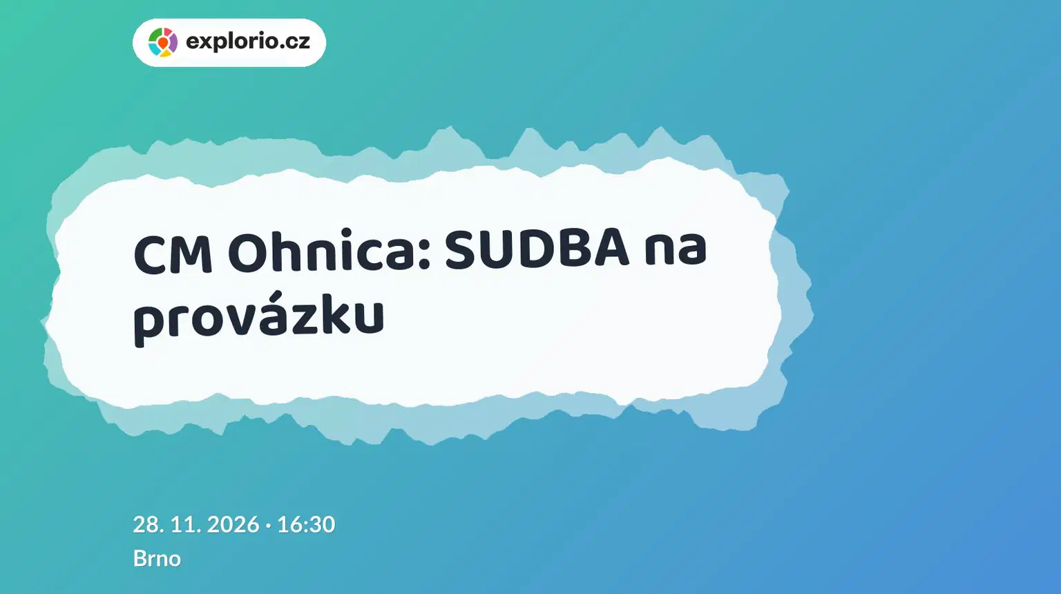 CM Ohnica: SUDBA na provázku – divadlo, Hudba a Kino, Brno