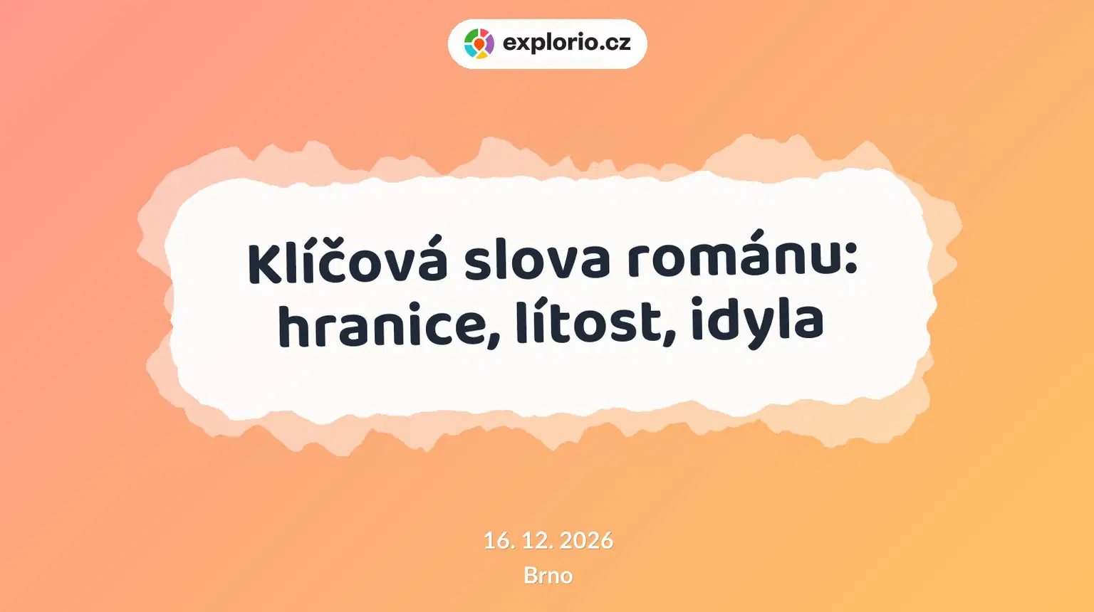 Klíčová slova románu: hranice, lítost, idyla – tvořivé dílny a Workshopy, Brno
