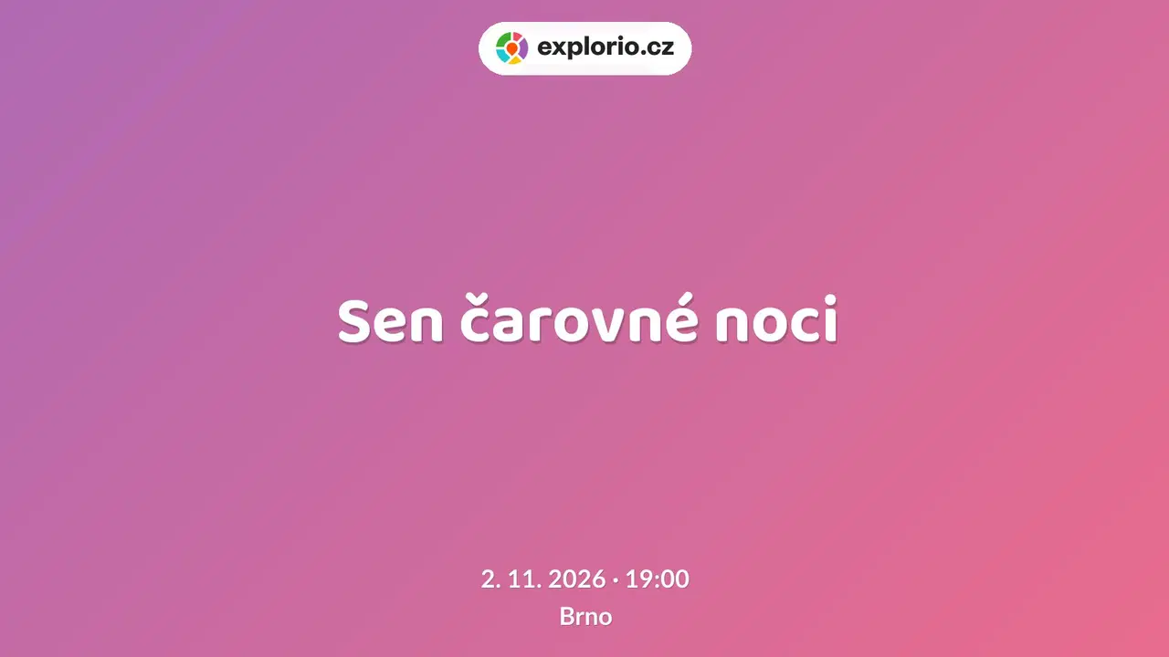 Sen čarovné noci – divadlo, Hudba a Kino, Brno