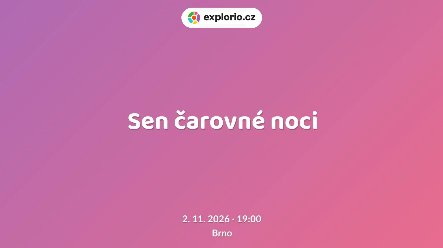 Sen čarovné noci – divadlo, Hudba a Kino, Brno