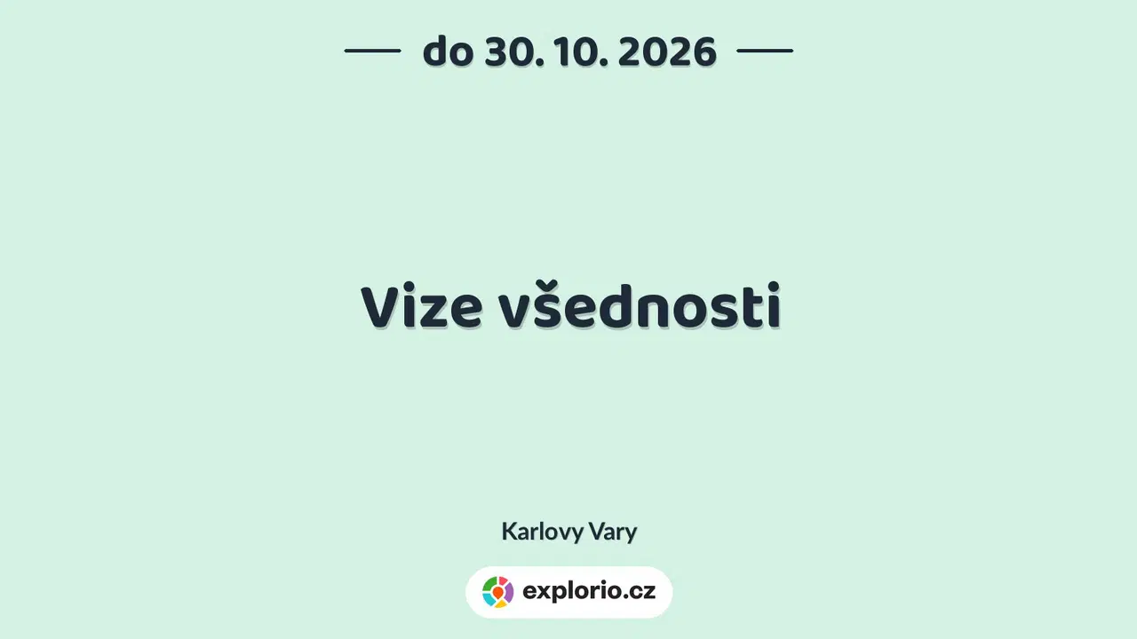 Vize všednosti – prohlídky a Muzea, Karlovy Vary