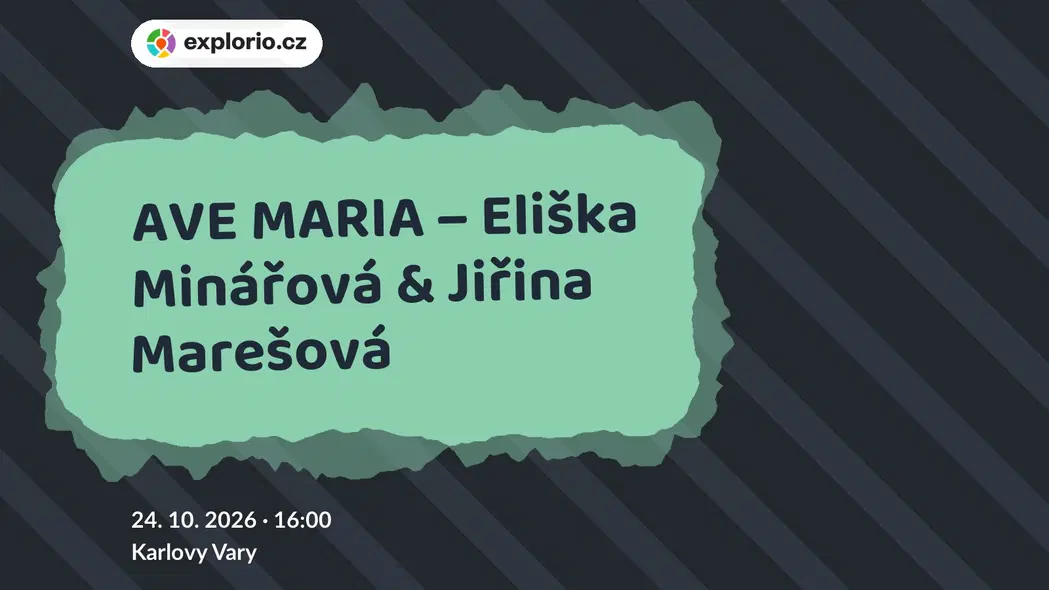 AVE MARIA – Eliška Minářová & Jiřina Marešová – divadlo, Hudba a Kino, Karlovy Vary