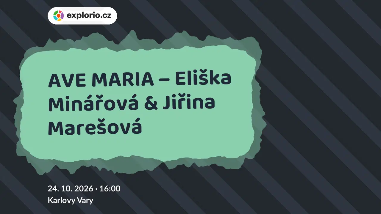 AVE MARIA – Eliška Minářová & Jiřina Marešová – divadlo, Hudba a Kino, Karlovy Vary