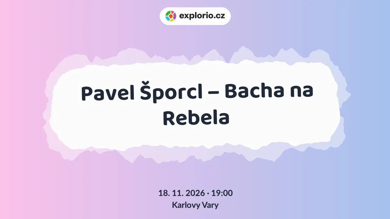 Pavel Šporcl – Bacha na Rebela – divadlo, Hudba a Kino, Karlovy Vary
