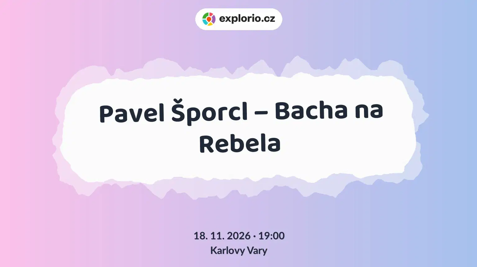 Pavel Šporcl – Bacha na Rebela – divadlo, Hudba a Kino, Karlovy Vary