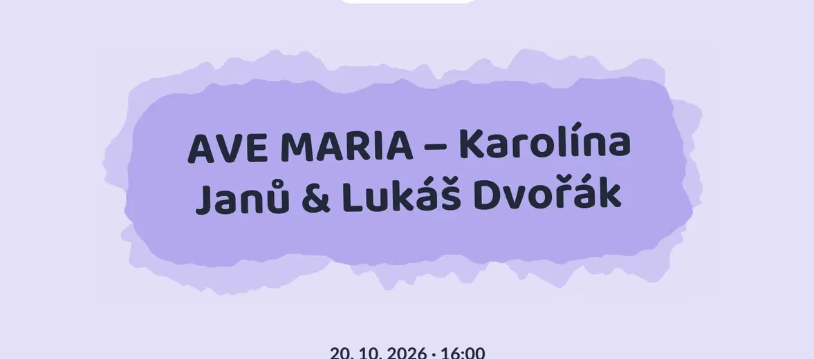 AVE MARIA – Karolína Janů & Lukáš Dvořák – divadlo, Hudba a Kino, Karlovy Vary