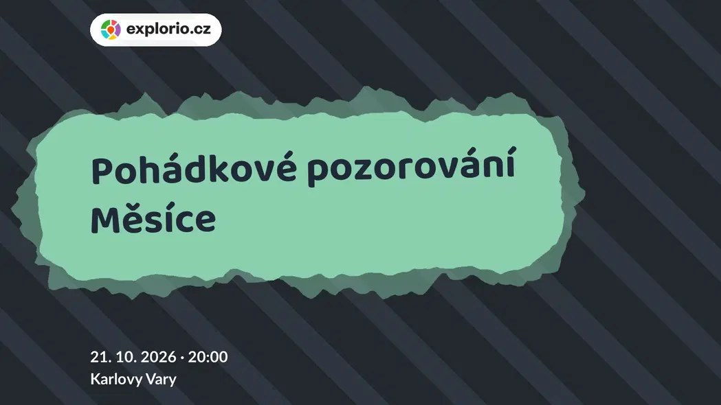 Pohádkové pozorování Měsíce – prohlídky a Muzea, Karlovy Vary