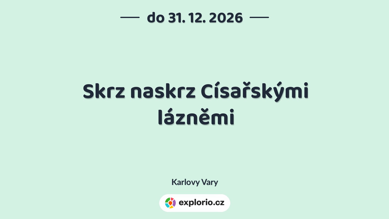 Skrz naskrz Císařskými lázněmi – prohlídky a Muzea, Karlovy Vary