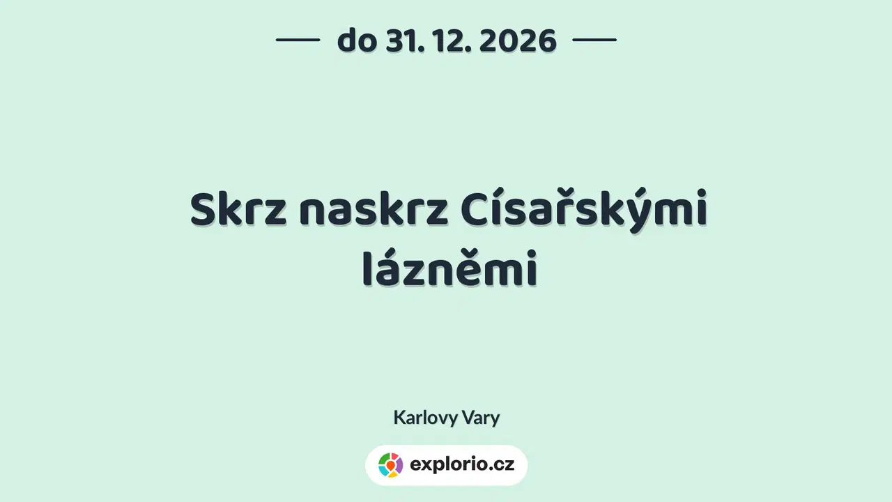 Skrz naskrz Císařskými lázněmi – prohlídky a Muzea, Karlovy Vary