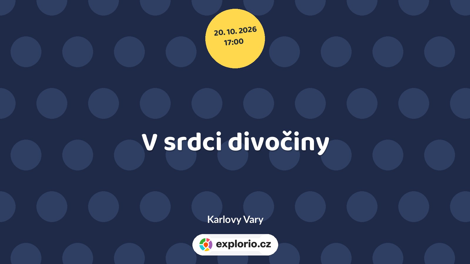 V srdci divočiny – divadlo, Hudba a Kino, Karlovy Vary