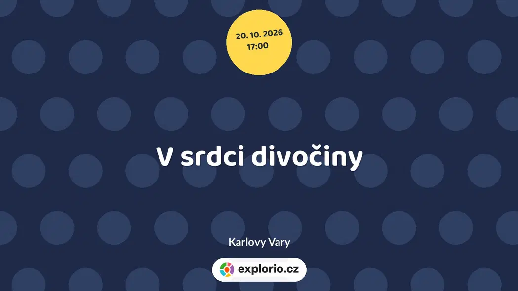 V srdci divočiny – divadlo, Hudba a Kino, Karlovy Vary
