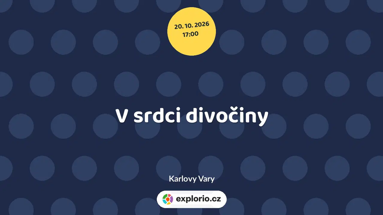 V srdci divočiny – divadlo, Hudba a Kino, Karlovy Vary