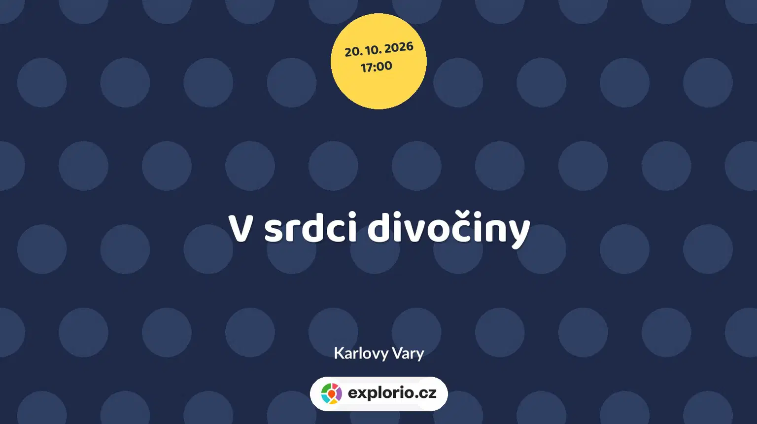 V srdci divočiny – divadlo, Hudba a Kino, Karlovy Vary