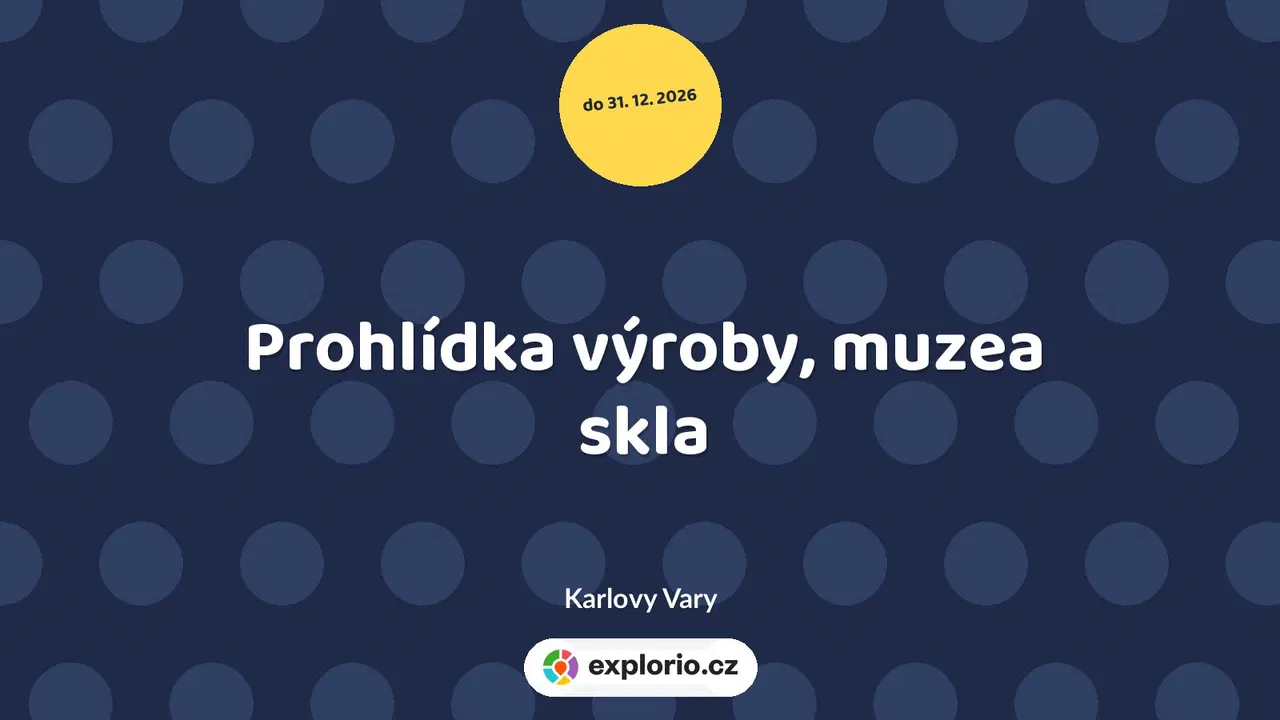 Prohlídka výroby, muzea skla – prohlídky a Muzea, Karlovy Vary
