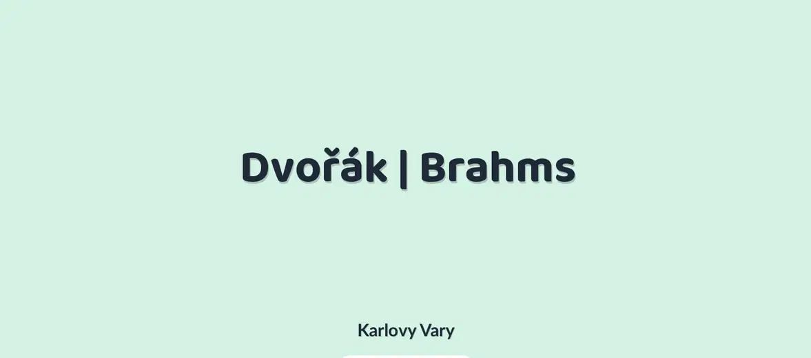 Dvořák | Brahms – divadlo, Hudba a Kino, Karlovy Vary